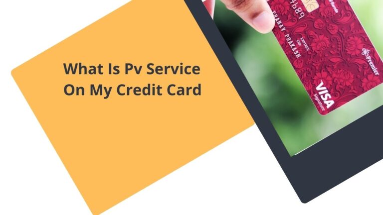 What Is Pv Service On My Credit Card