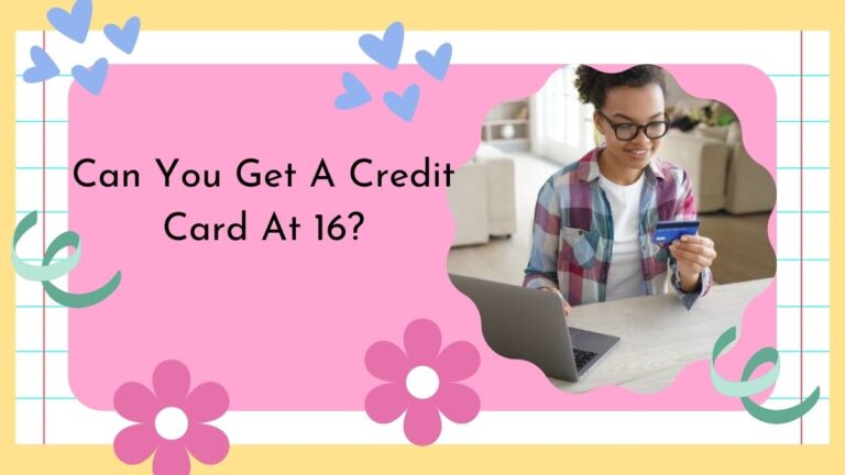 Can You Get A Credit Card At 16?