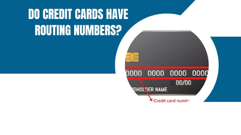 Do Credit Cards Have Routing Numbers?
