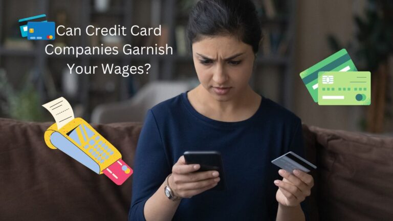 Can Credit Card Companies Garnish Your Wages?