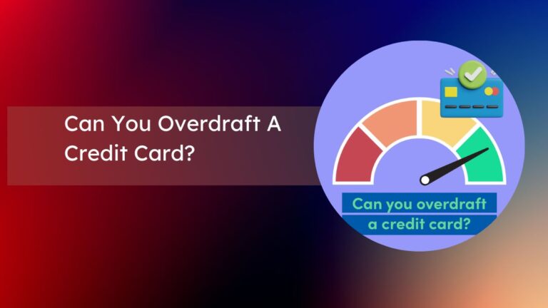 Can You Overdraft A Credit Card?