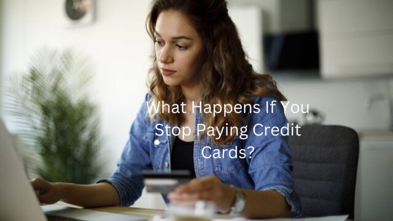 What Happens If You Stop Paying Credit Cards?