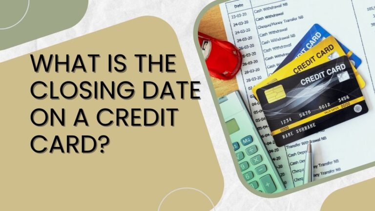 What Is The Closing Date On A Credit Card?